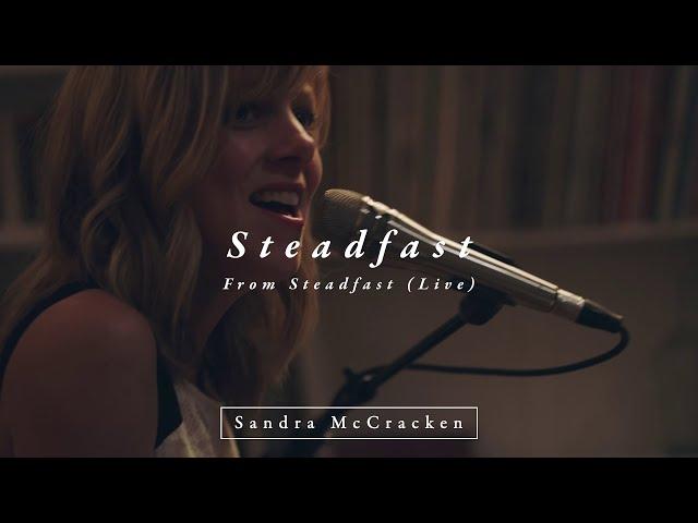 Steadfast (From Steadfast Live) - Sandra McCracken