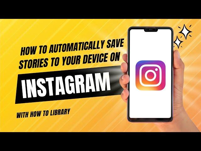 How To Automatically Save Stories To Your Device On Instagram - Easy 2024