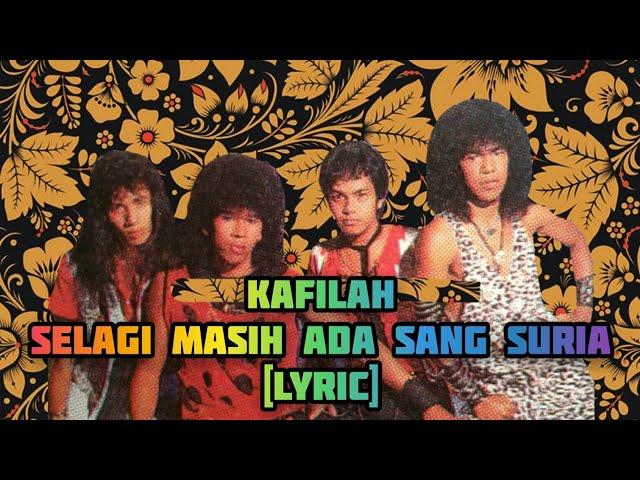 Kafilah-Selagi Masih Ada Sang Suria [Lyric]