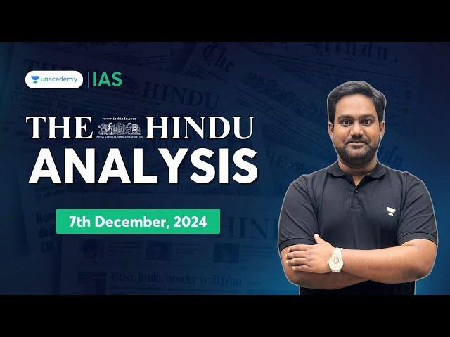 The Hindu Newspaper Analysis LIVE | 7th December | UPSC Current Affairs Today | Chethan N