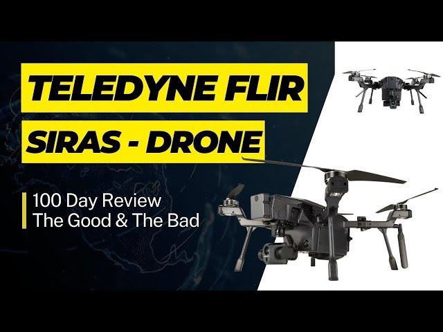 Teledyne FLIR SIRAS - The First 100 Days - Do We Still Love It?