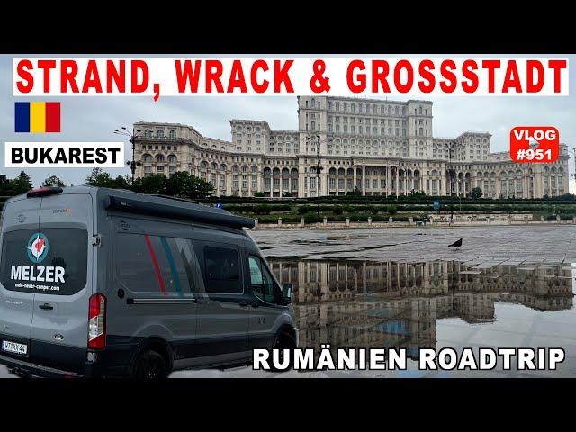 #951 Rumänien - Vom Strand in den Regen Bukarests | Palast des Volkes & Schiffswrack Costinești