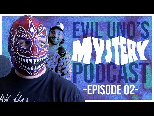 Evil Uno's Mystery Podcast: Ep 02