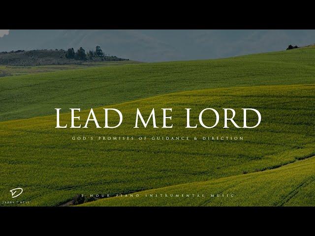 Lead Me Lord (God's Promises of Guidance): 3 Hour Prayer & Meditation Music