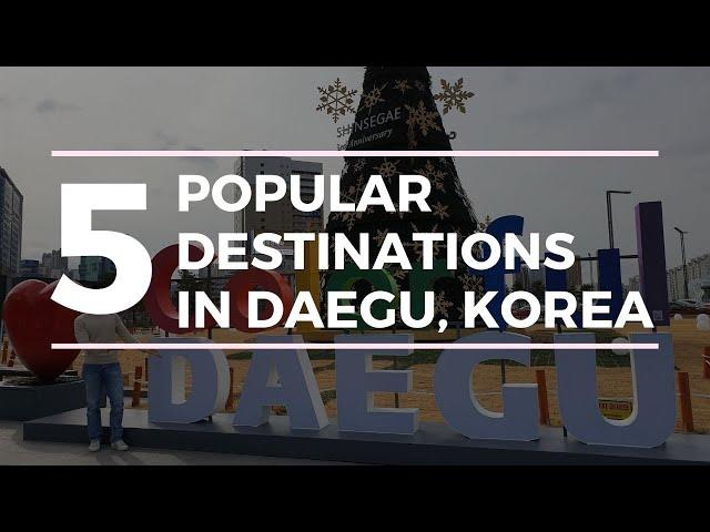 5 Places to Visit in Daegu - Trip to Daegu, Korea