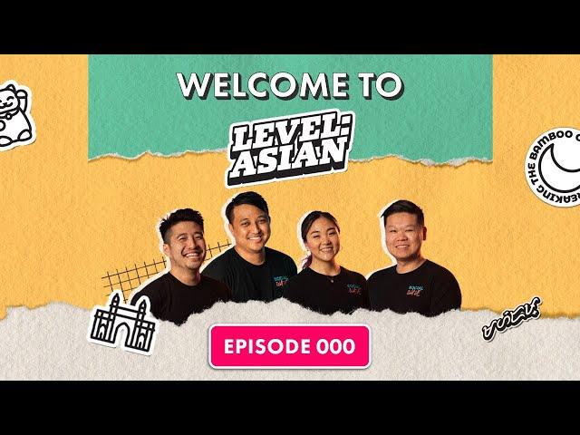 Welcome to the Level: Asian Podcast | Level: Asian Ep. 000