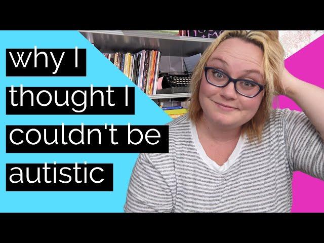 Why I Thought I Couldn't Be Autistic | Neurodivergent Magic