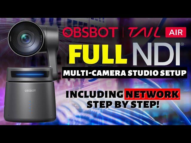 The Ultimate OBSBOT Tail Air NDI Multi Camera Studio Setup | Step By Step FULL Network Instructions