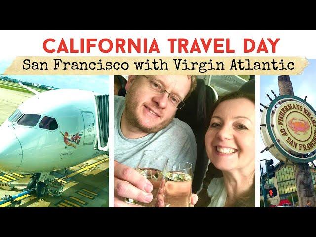 TRAVEL DAY TO SAN FRANCISCO| Virgin Atlantic | Fishermans Wharf | Starting Our California Roadtrip