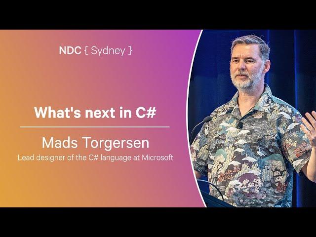 What's next in C# - Mads Torgersen - NDC Sydney 2024