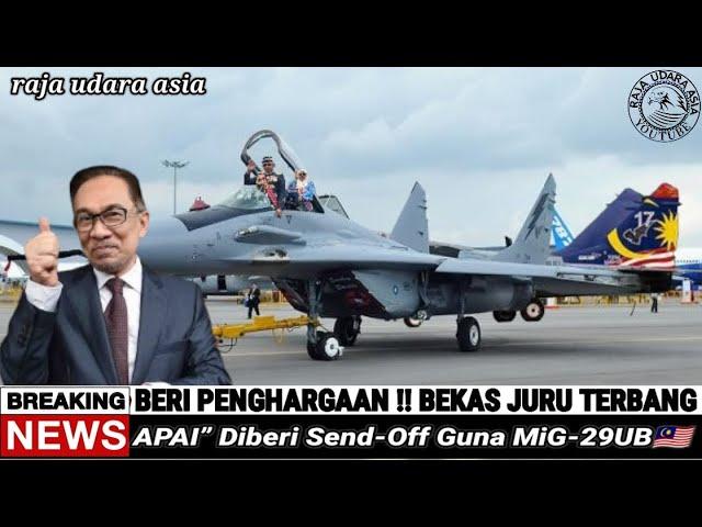 BERI PENGHORMATAN !! Panglima Tudm Tan Sri Affendi Buang APAI Send-Off Guna Jet Pejuang MIG 29UB