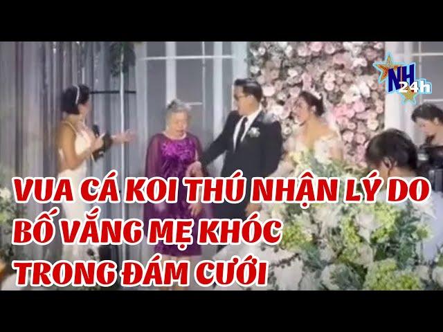 Vua cá Koi Thắng Ngô thú nhận lý do bố vắng mẹ khóc trong đám cưới | Tin Tức Việt