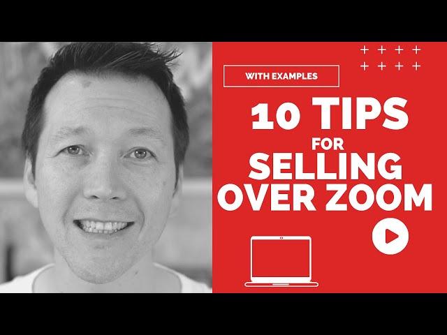 10 Tips For Selling Over Zoom | Have More Confidence Using Zoom And Video To Connect With Prospects
