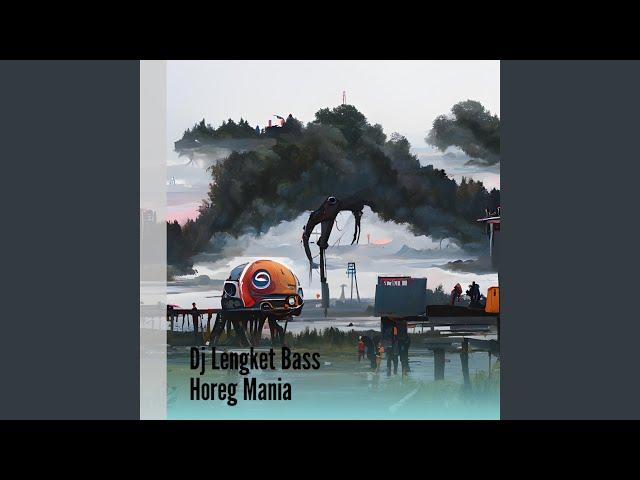Dj Lengket Bass Horeg Mania