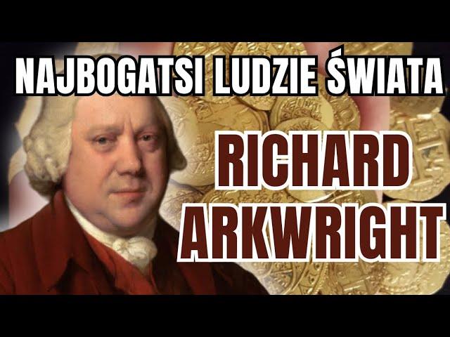 Geniusz Przemysłowej Rewolucji: Richard Arkwright #historia #finanse #pieniądze #najbogatsi