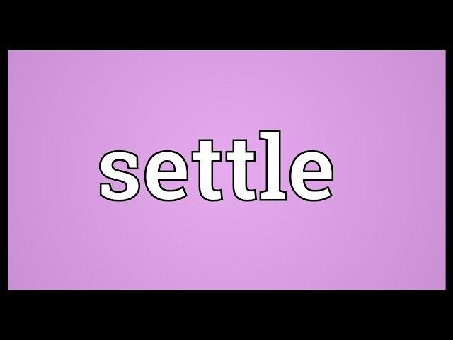 Settle Meaning