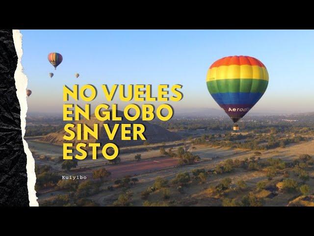 No vueles en globo sin antes ver este video | Aerodiverti | Teotihuacan | Kuiyibo