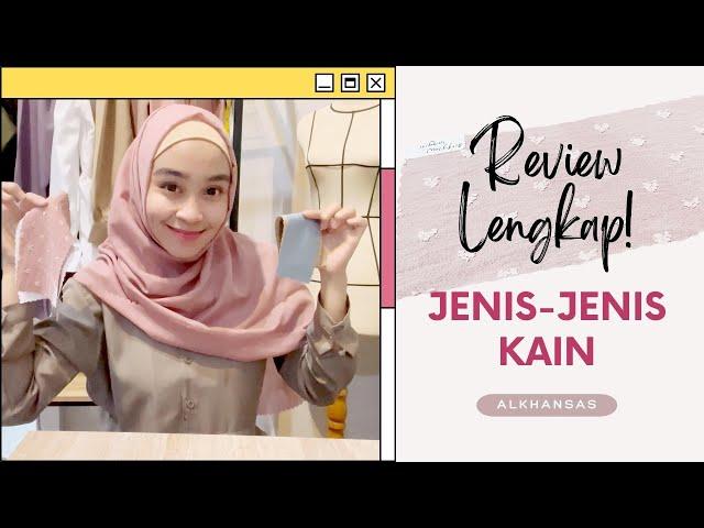 REVIEW JENIS KAIN LENGKAP (katun, linen, airflow, crinkle, satin, crepe, knit, print, dan lain lain)