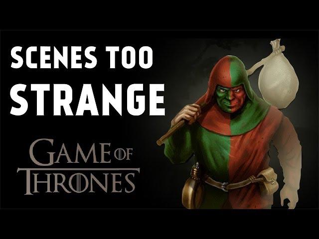 Scenes Too Strange for Game of Thrones