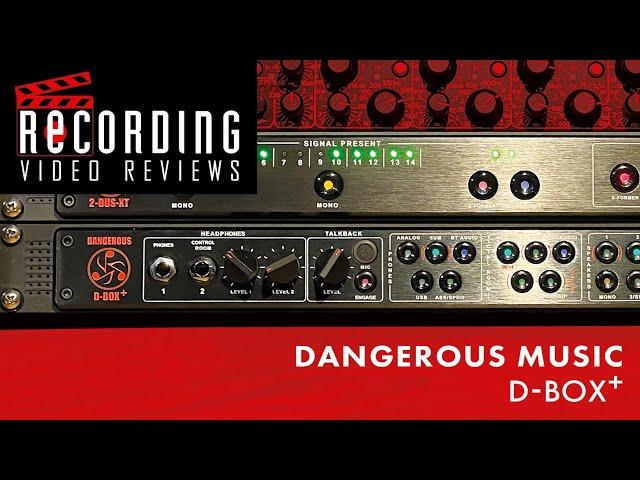 RECORDING Video Review: Dangerous Music D-BOX+