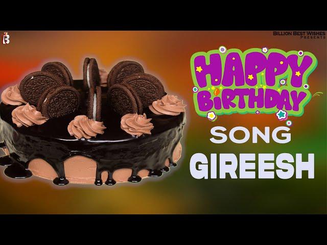 Gireesh Happy Birthday - Happy Birthday Video Song | Birthday Songs With Names #billionbestwishes