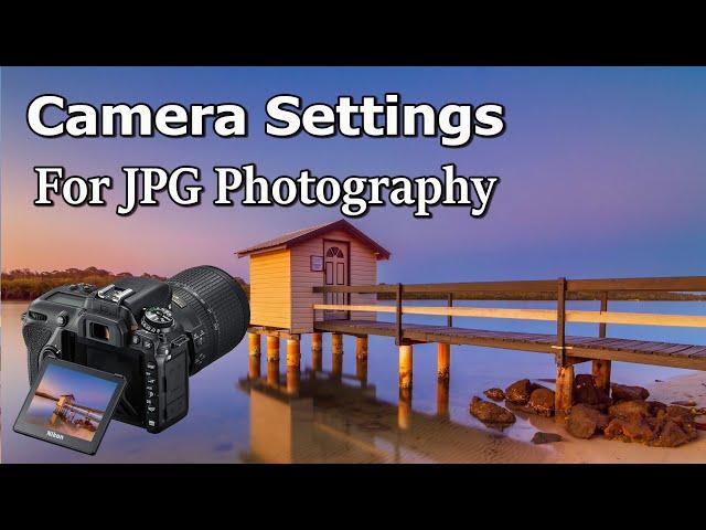 Camera Setting for JPG Photography