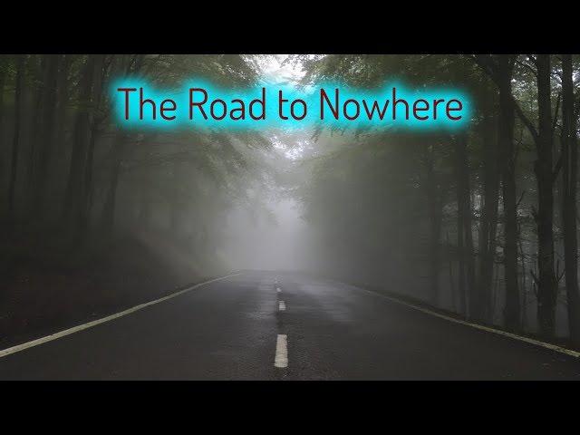 The Road to Nowhere - Creepypasta By Nick Botic