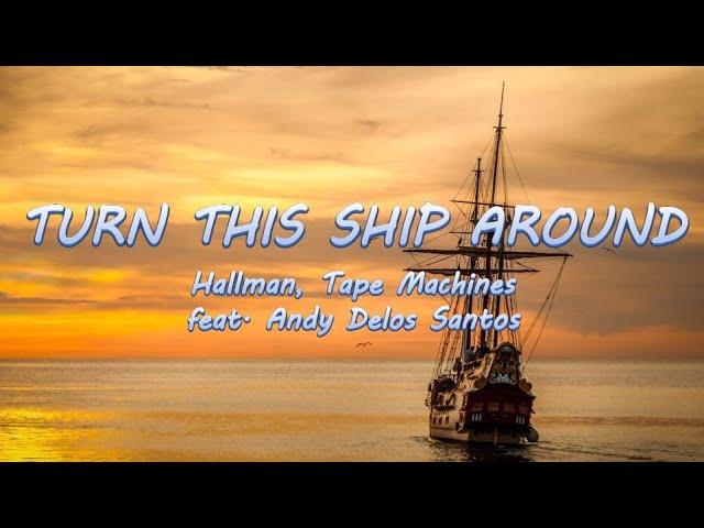 Turn This Ship Around - Hallman, Tape Machines ft. Andy Delos Santos | Lyrics / Lyric Video 