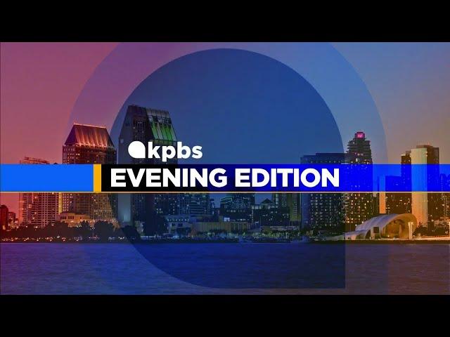 KPBS Evening Edition - Tuesday, November 26, 2024