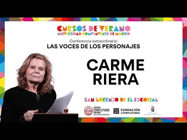 Conferencia Extraordinaria. LAS VOCES DE LOS PERSONAJES: CARME RIERA. Cursos de Verano UCM