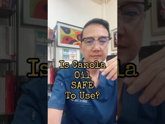 Is Canola Oil a Safe Oil To Use? #canolaoil #healthtip  #heartdisease #docgerrytan #endocrinologist