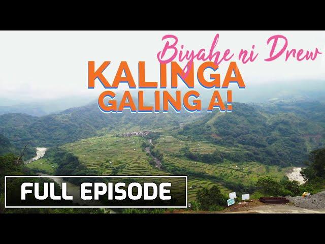 Unique culture of Kalinga (Full Episode) | Biyahe Ni Drew