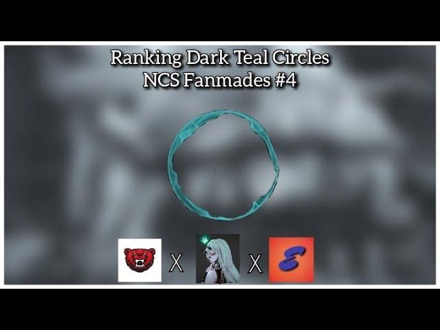 Ranking Dark Teal Circles NCS Fanmades On Eessa & CRZBR #4