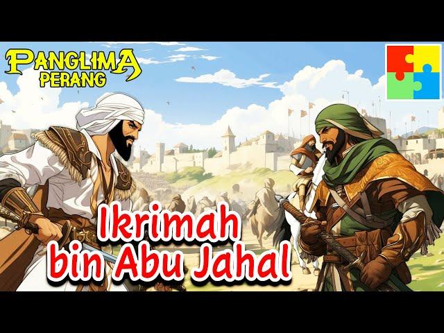 Ikrimah bin Abu Jahal  - Tokoh Pertempuran | Panglima Perang Channel