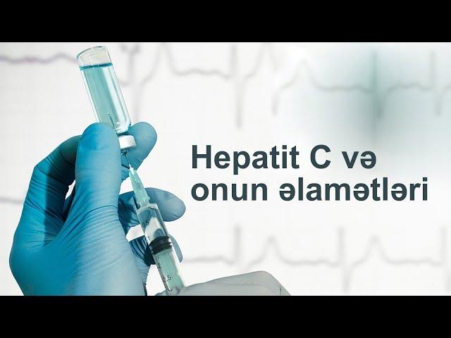 Hepatit C və onun əlamətləri - Qastroenteroloq - Emin Verdiyev