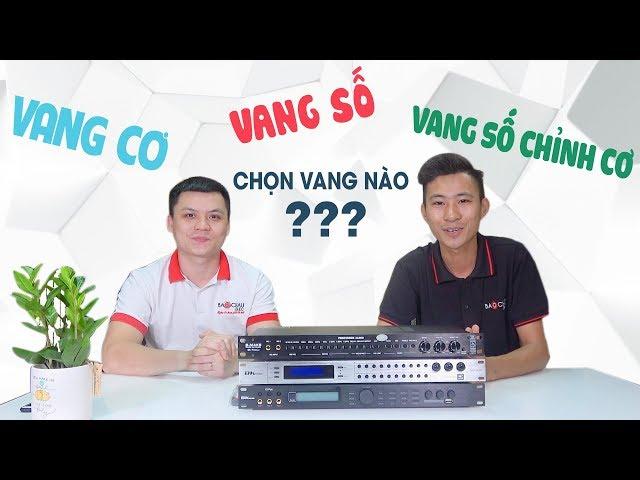 So sánh Vang cơ và Vang số và Vang số chỉnh cơ, chọn vang nào thì phù hợp