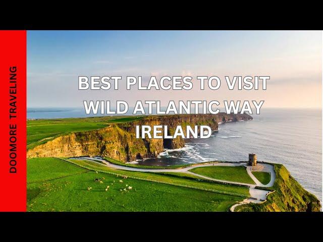 Wild Atlantic Way Ireland - 11 Best Places To Visit | Travel Guide