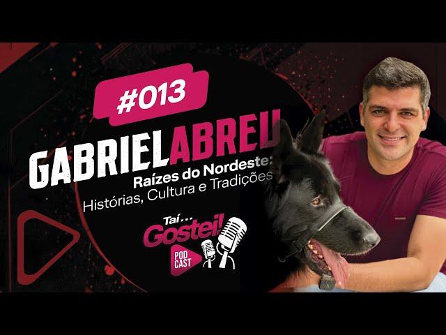 #13 - Raízes do Nordeste: Histórias, Cultura e Tradições com Gabriel Abreu