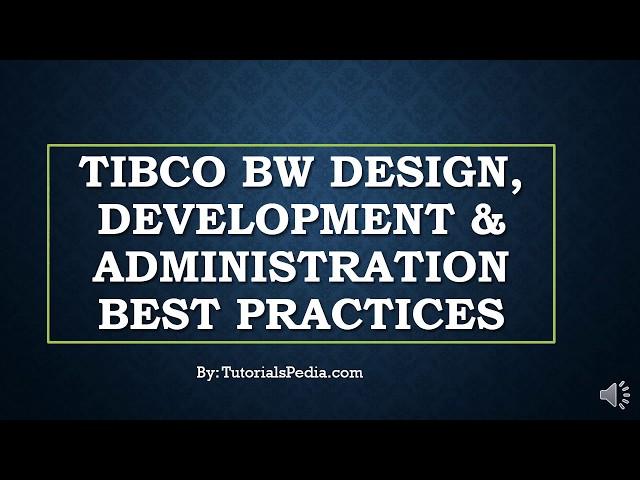 TIBCO BW Design, Development, Deployment & Monitoring Best Practices