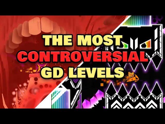 The Most CONTROVERSIAL Geometry Dash Levels