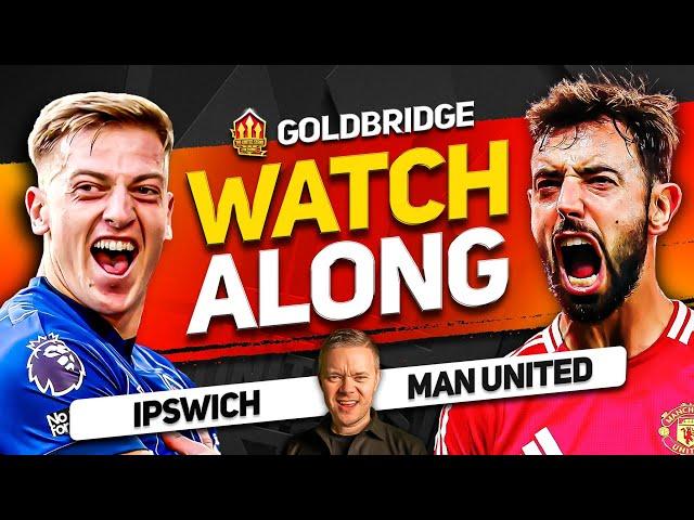 IPSWICH vs MANCHESTER UNITED Live With MARK GOLDBRIDGE!