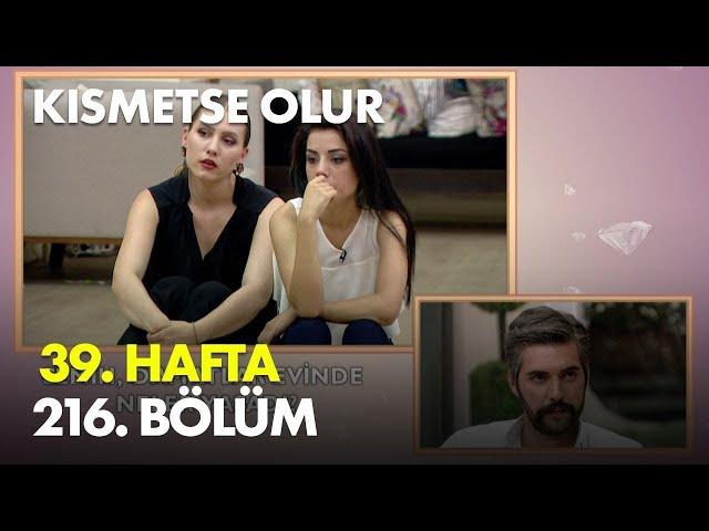 Kısmetse Olur 39.Hafta 216. Bölüm - Full Bölüm