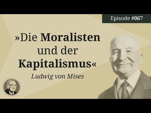 Ludwig von Mises: Die Moralisten und der Kapitalismus (Mises Karma 67)