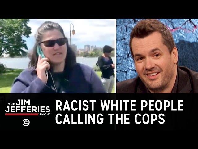 What’s With All These Racists Calling the Cops? - The Jim Jefferies Show