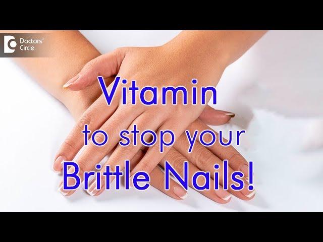 What Vitamin are you lacking when you have brittle nails? - Dr. Priya J Talageri