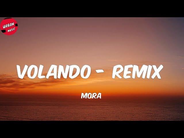 Mora - Volando - Remix (Letra/Lyrics)