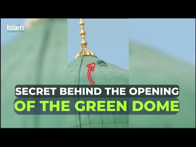 THE SECRET BEHIND THE OPENING OF THE GREEN DOME OF PROPHET MUHAMMAD (ﷺ)