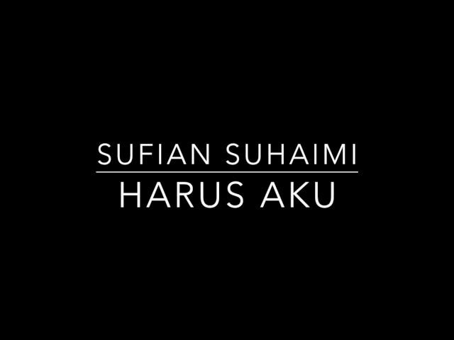 Harus Aku(lyrics) by Sufian Suhaimi