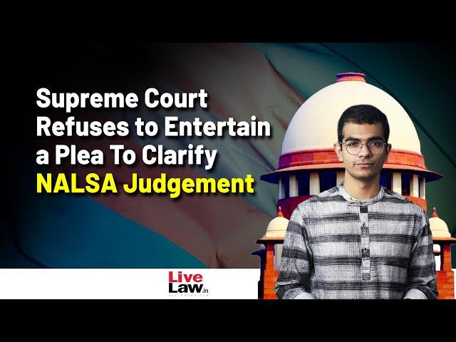 Supreme Court Refuses to Entertain a Plea Clarifying NALSA Judgement on Reservation Issue