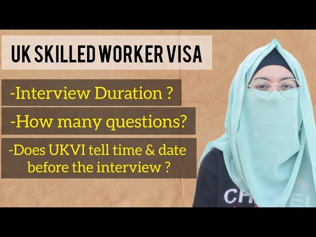 UK SKILLED WORKER VISA INTERVIEW DURATION | HOW MANY QUESTIONS THEY ASK ? | Time and Date